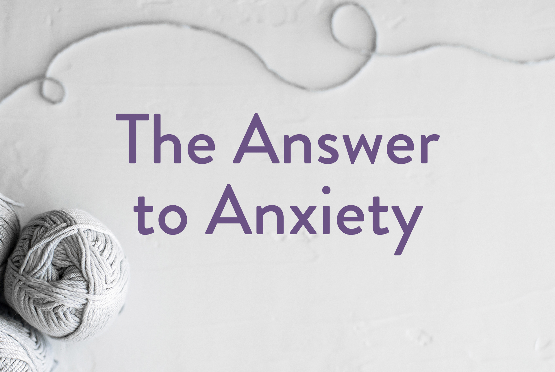The Answers to Anxiety